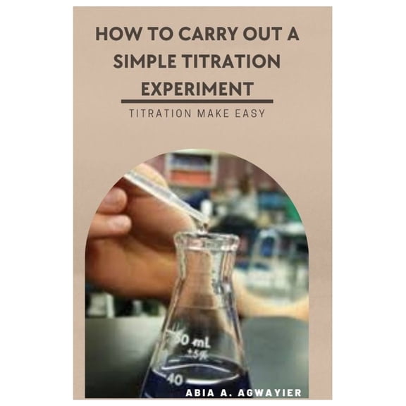 How to Carry Out a Simple Titration Experiment: Titration Make Easy, (Paperback)