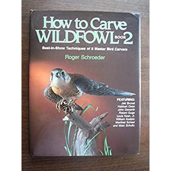 Pre-Owned How to Carve Wildfowl, Book 2: Best-In-Show Techniques of 8 Master Bird Carvers (Hardcover) 0811708659 9780811708654