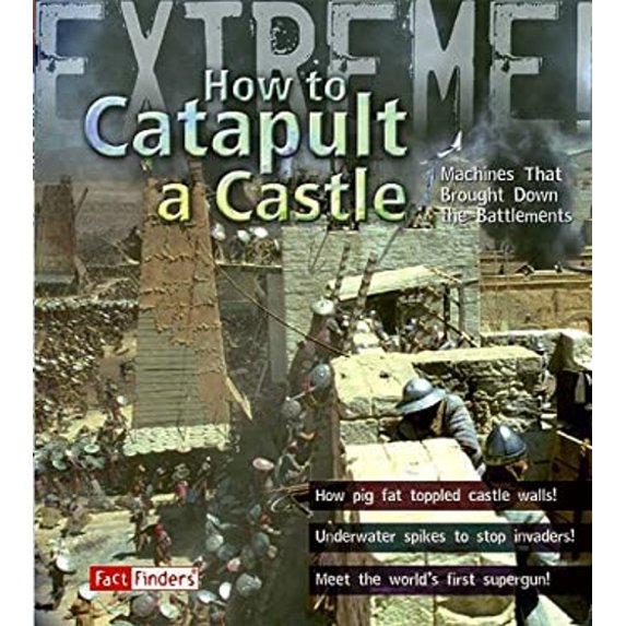 Pre-Owned How to Catapult a Castle : Machines That Brought down the Battlements (Paperback) 9781429631389