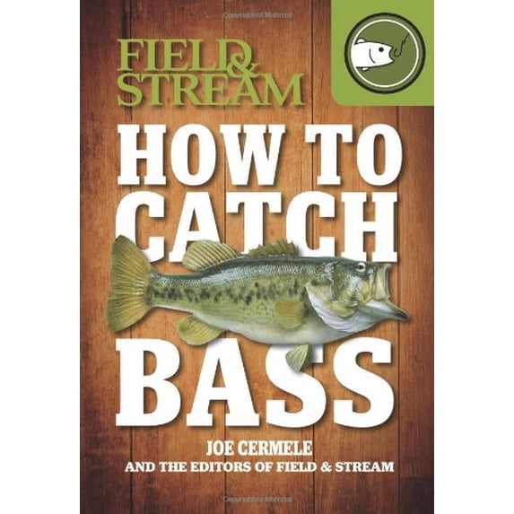 Pre-Owned How to Catch Bass (Field & Stream) (Paperback) 1616286792 9781616286798