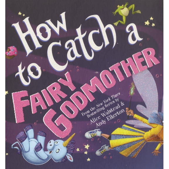 How to Catch How to Catch a Fairy Godmother, (Hardcover)