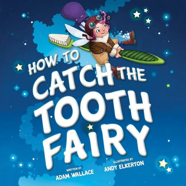 Adam Wallace, Children's Book, How to Catch the Tooth Fairy