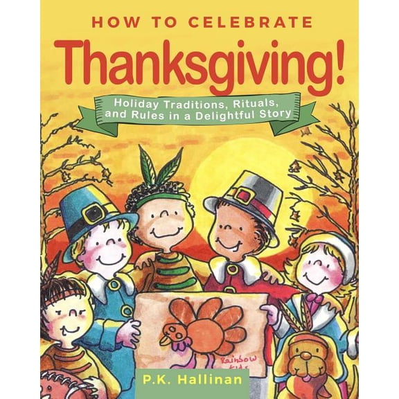 How to Celebrate Thanksgiving! : Holiday Traditions, Rituals, and Rules in a Delightful Story (Hardcover)