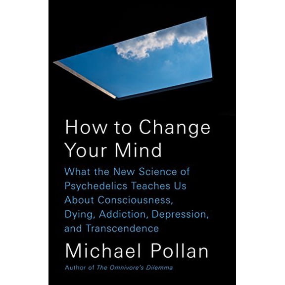 Pre-Owned How to Change Your Mind: What the New Science of Psychedelics Teaches Us about Consciousness, Dying, Addiction, Depression, and Transcendence (Hardcover) 1594204225 9781594204227