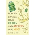 thumbnail image 1 of Pre-Owned How to Change Your Pickles and Anchors into Keys! (Paperback) 1973642816 9781973642817, 1 of 1