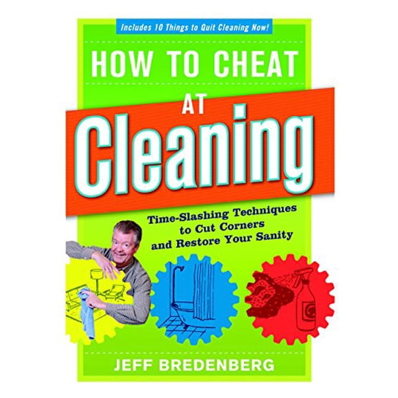 Pre-Owned How to Cheat at Cleaning: Time-Slashing Techniques to Cut Corners and Rest (Paperback) 1561588709 9781561588701