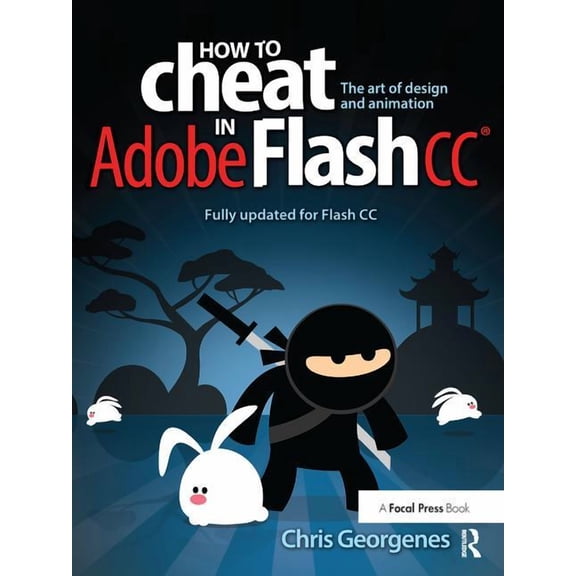 How to Cheat in Adobe Flash CC: The Art of Design and Animation, (Hardcover)