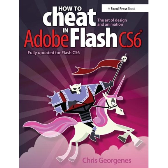 Pre-Owned How to Cheat in Adobe Flash CS6 : The Art of Design and Animation (Paperback) 9780240522500