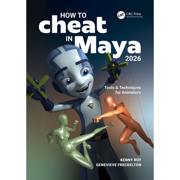 How to Cheat in Maya 2026: Tools & Techniques for Animators, (Paperback)