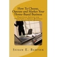 thumbnail image 1 of How To Choose, Operate and Market Your Home-Based Business: Practical Advice for Operating a Small Business on a Shoestring Budget (Paperback), 1 of 1