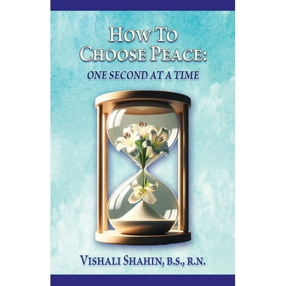 How to Choose Peace: One Second At a Time, (Paperback)