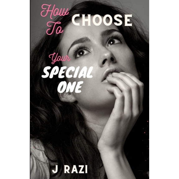 How to Choose Your Special One: A Comprehensive Guide to Finding Your Perfect Partner, (Paperback)