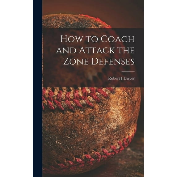 How to Coach and Attack the Zone Defenses, (Hardcover)