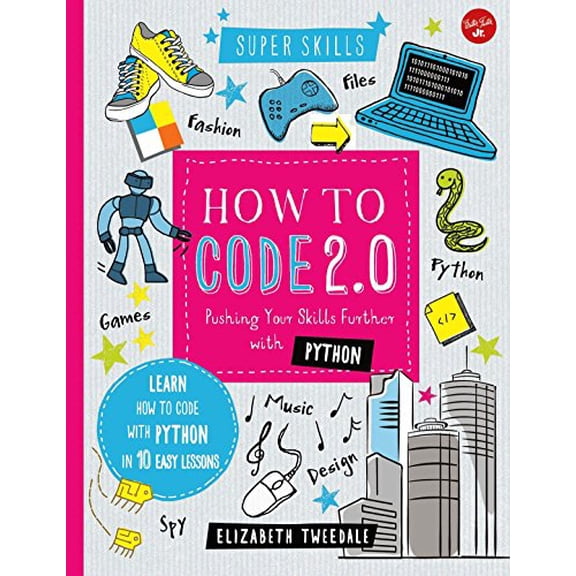 Pre-Owned How to Code 2.0: Pushing Your Skills Further with Python: Learn how to code with Python in 10 Easy Lessons (Super Skills), 9781633222847, 1633222845, Hardcover, Spi edition