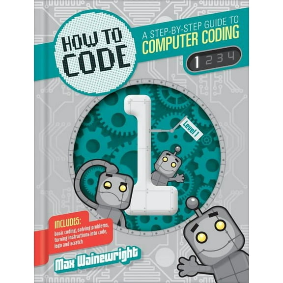 How to Code: A Step by Step Guide to Computer Coding: How to Code: A Step-By-Step Guide to Computer Coding (Hardcover)