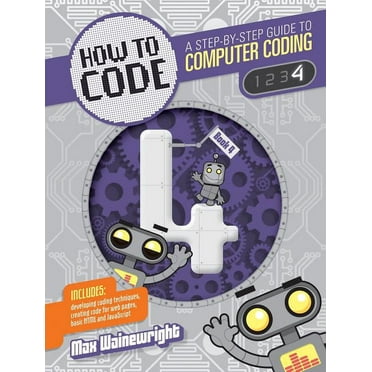 How to Code: A Step by Step Guide to Computer Coding: How to Code Level 4: A Step by Step Guide to Computer Coding (Paperback)