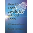 thumbnail image 1 of How to Code JavaScript without Tools: DOD-JavaScript-Tutorial, (Paperback), 1 of 1