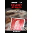 thumbnail image 1 of How to Collect Stamps: A Guide to Philately, Stamp Acquisition, Restoration Methods, and Building a Diverse Album for Ho, (Paperback), 1 of 1