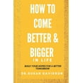 thumbnail image 1 of How to Come Better and Bigger in Life : Build Your Hopes For Better Tomorrow (Paperback), 1 of 1
