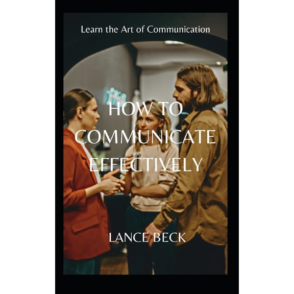 How to Communicate Effectively, (Paperback)