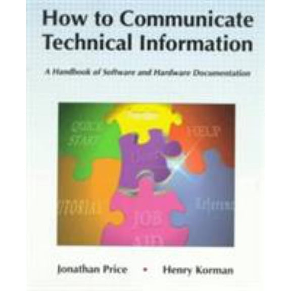 Pre-Owned How to Communicate Technical Information: A Handbook of Software and Hardware Documentation (Paperback) 0805368299 9780805368291