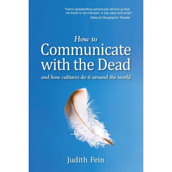 How to Communicate with the Dead: and how cultures do it around the world (Paperback) by Judith Fein