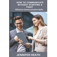 thumbnail image 1 of How to Communicate without Starting a Fight: Effective Communication Skills, (Paperback), 1 of 1