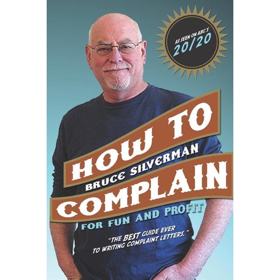 Pre-Owned How to Complain for Fun and Profit : The Best Guide Ever to Writing Complaint Letters.