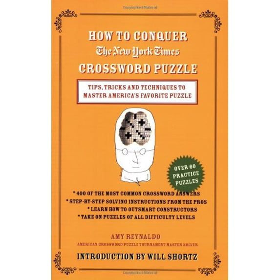 Pre-Owned How to Conquer the New York Times Crossword Puzzle: Tips, Tricks and Techniques to Master America's Favorite Puzzle (Paperback) 0312365543 9780312365547
