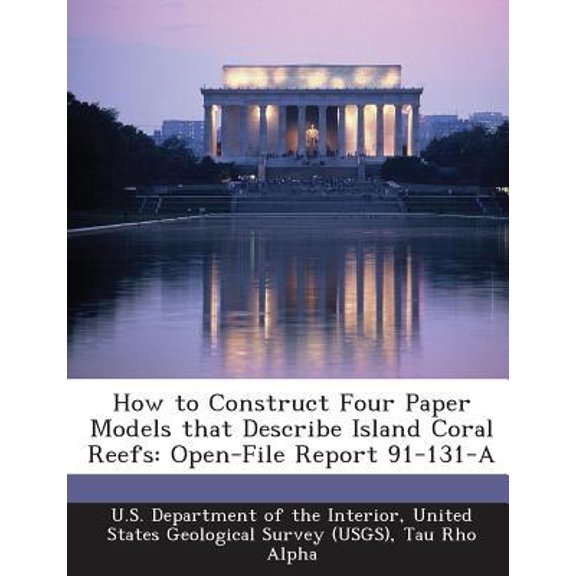 How to Construct Four Paper Models That Describe Island Coral Reefs: Open-File Report 91-131-A Paperback