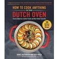 thumbnail image 1 of How to Cook Anything in Your Dutch Oven: Classic American Comfort Foods and New Global Favorites, (Hardcover), 1 of 1