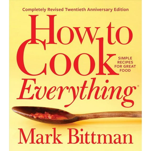Pre-Owned How to Cook Everything--Completely Revised Twentieth Anniversary Edition: Simple Recipes for Great Food (Hardcover) 1328545431 9781328545435