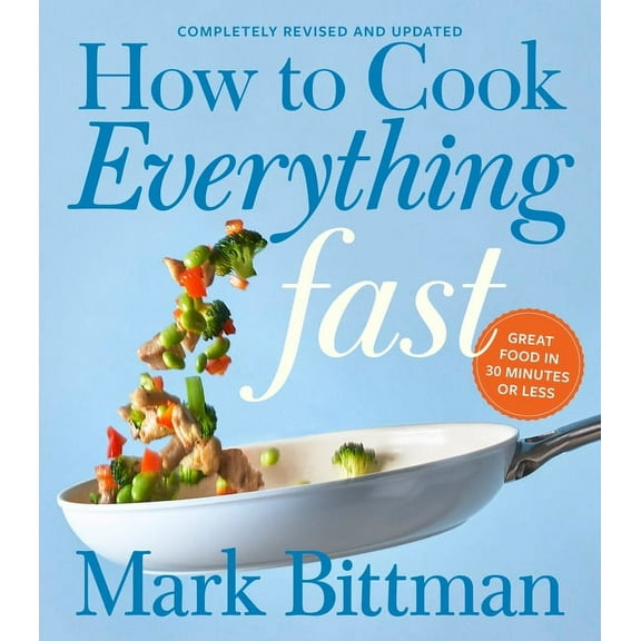 How to Cook Everything How to Cook Everything Fast Revised Edition: A Quick & Easy Cookbook, Book 6, (Hardcover)