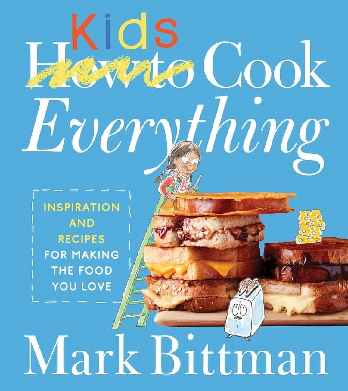 How to Cook Everything How to Cook Everything Kids, Book 9, (Hardcover)