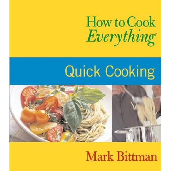 How to Cook Everything: Quick Cooking (Paperback)