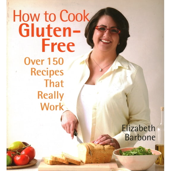 How to Cook Gluten-Free : Over 150 Recipes That Really Work (Other)