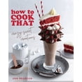 thumbnail image 1 of How to Cook That: Crazy Sweet Creations (Dessert Recipe Book, Baking Cookbook), (Paperback), 1 of 4