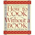 thumbnail image 1 of Pre-Owned How to Cook Without a Book: Recipes and Techniques Every Cook Should Know by Heart (Hardcover) 0767902793 9780767902793, 1 of 1