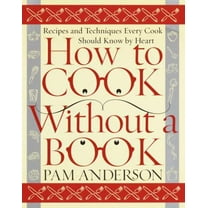 Pre-Owned How to Cook Without a Book: Recipes and Techniques Every Cook Should Know by Heart (Hardcover) 0767902793 9780767902793