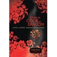 thumbnail image 1 of How to Cook a Dragon: Living, Loving, and Eating in China, (Paperback), 1 of 1