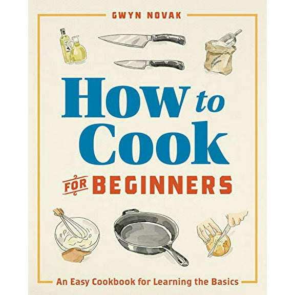 Pre-Owned How to Cook for Beginners: An Easy Cookbook for Learning the Basics (Paperback) 1641529318 9781641529310