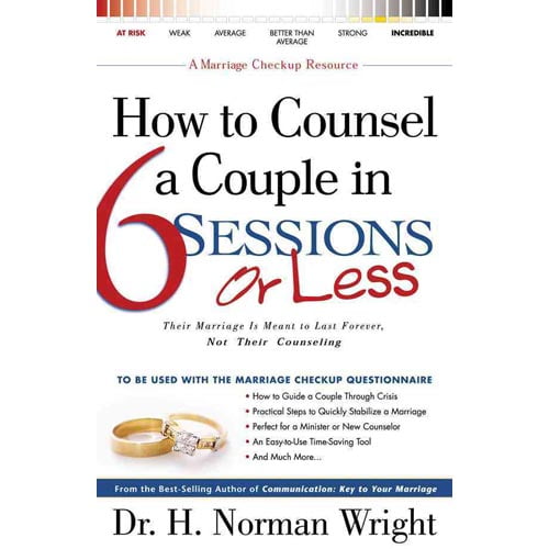 How to Counsel a Couple in 6 Sessions or Less : Their Marriage Is Meant to Last Forever, Not Their Counseling