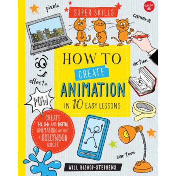 Pre-Owned How to Create Animation in 10 Easy Lessons: Create 2-D, 3-D, and Digital Animation Without a Hollywood Budget (Hardcover) 1633221822 9781633221826