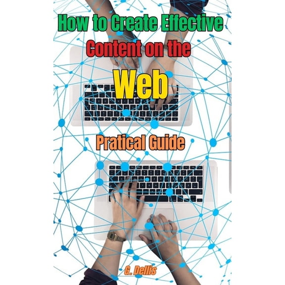 How to Create Effective Content on the Web: Practical Guide, (Paperback)