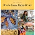 thumbnail image 1 of Pre-Owned How to Create Encaustic Art: A Guide to Painting with Wax Paperback, 1 of 1
