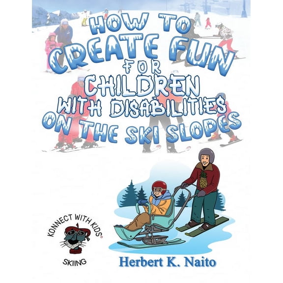 How to Create Fun for Children with Disabilities on the Ski Slopes, (Paperback)
