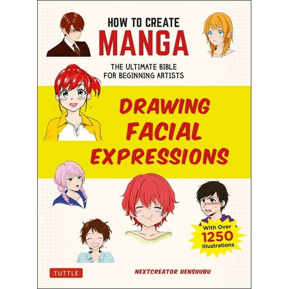 How to Create Manga Guides How to Create Manga: Drawing Facial Expressions: The Ultimate Bible for Beginning Artists (with Over 1,250 Illustrations, (Paperback)