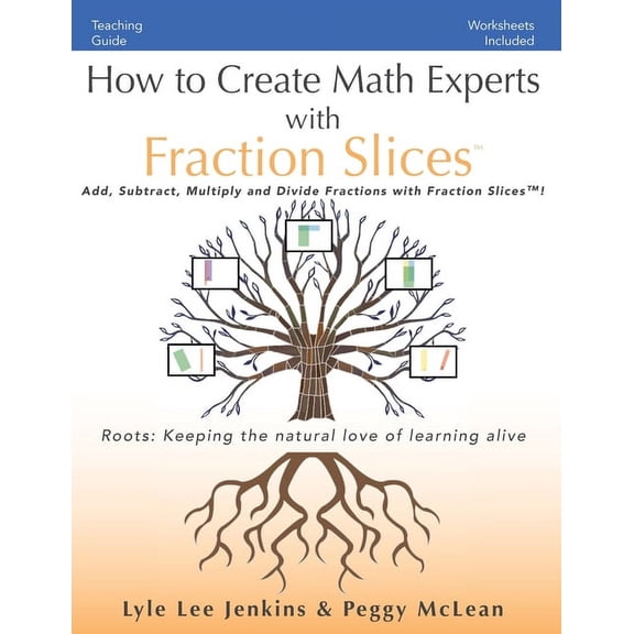 Perfect School Collection(tm) Math Exper How to Create Math Experts with Fraction Slices: Add, Subtract, Multiply and Divide Fractions with Fraction Slices(TM), (Paperback)