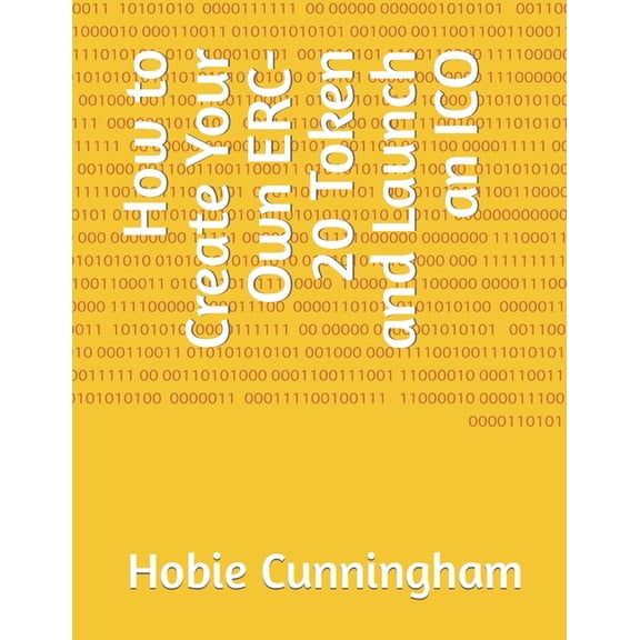 How to Create Your Own ERC-20 Token and Launch an ICO (Paperback)