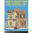 thumbnail image 1 of Pre-Owned How to Create Your Own Painted Lady : a Comprehensive Guide to Beautifying Your Victorian Home (Paperback) 0525484744 9780525484745, 1 of 1